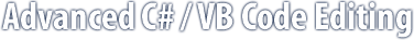 Advanced C# / VB Code Editing